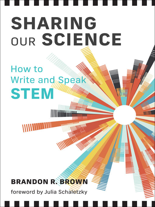 Title details for Sharing Our Science by Brandon R. Brown - Available